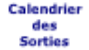 Calendrier des Sorties