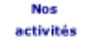 Nos   activités