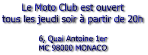 Le Moto Club est ouvert tous les jeudi soir à partir de 20h   6, Quai Antoine 1er MC 98000 MONACO